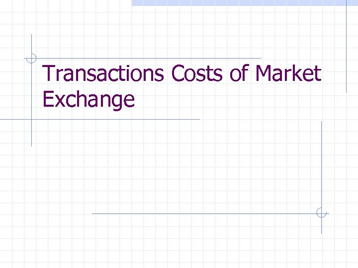 Transactions Costs of Market Exchange 