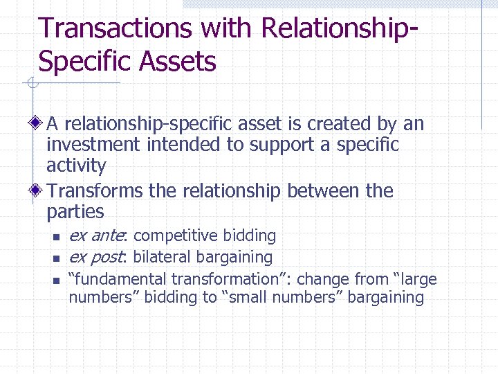 Transactions with Relationship. Specific Assets A relationship-specific asset is created by an investment intended