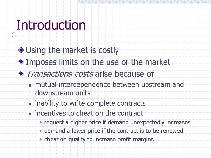 Introduction Using the market is costly Imposes limits on the use of the market