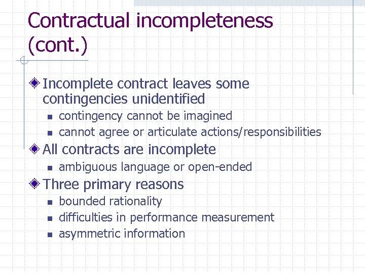 Contractual incompleteness (cont. ) Incomplete contract leaves some contingencies unidentified n n contingency cannot