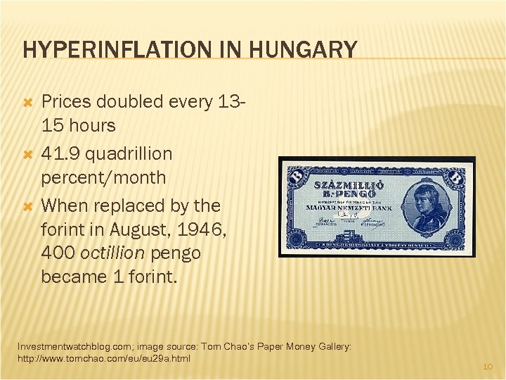 HYPERINFLATION IN HUNGARY Prices doubled every 1315 hours 41. 9 quadrillion percent/month When replaced