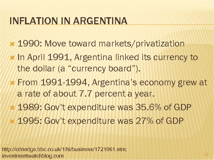 INFLATION IN ARGENTINA 1990: Move toward markets/privatization In April 1991, Argentina linked its currency