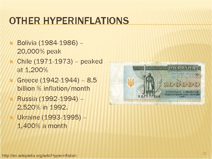 OTHER HYPERINFLATIONS Bolivia (1984 -1986) – 20, 000% peak Chile (1971 -1973) – peaked