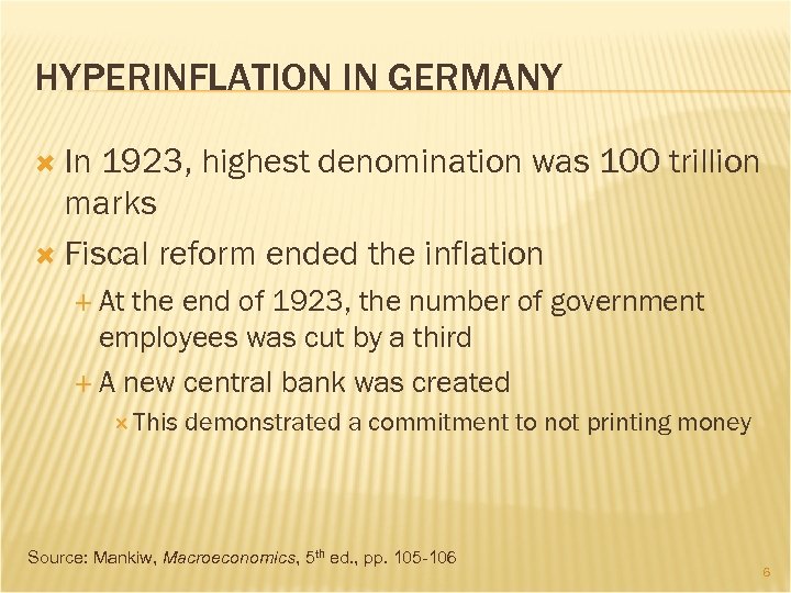 HYPERINFLATION IN GERMANY In 1923, highest denomination was 100 trillion marks Fiscal reform ended