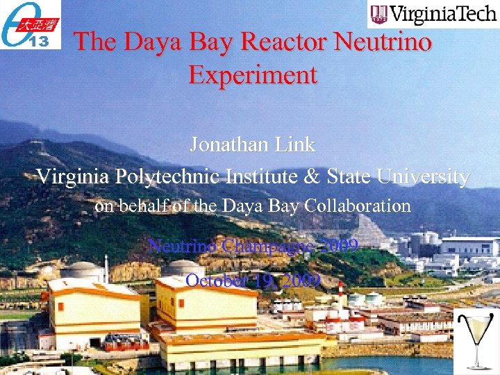 The Daya Bay Reactor Neutrino Experiment Jonathan Link Virginia Polytechnic Institute & State University