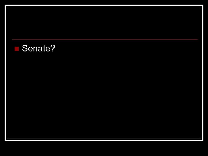 n Senate? 