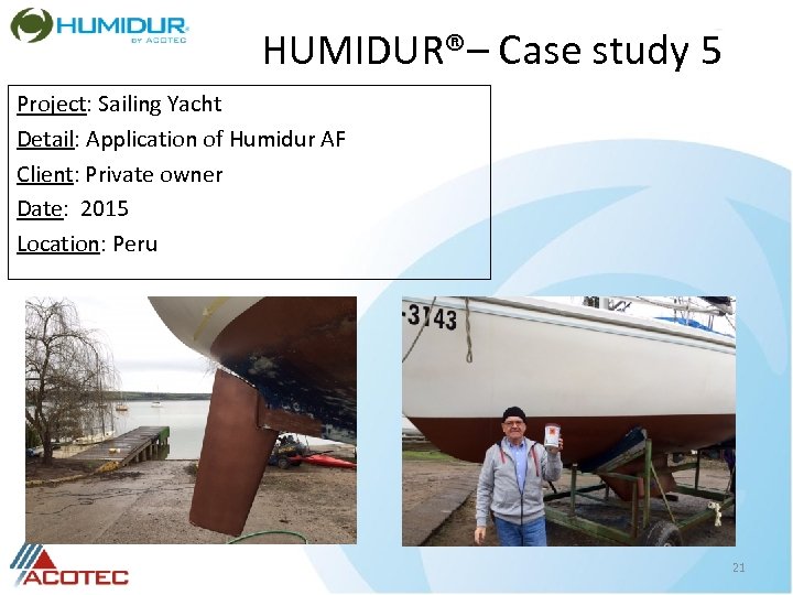 HUMIDUR®– Case study 5 Project: Sailing Yacht Detail: Application of Humidur AF Client: Private