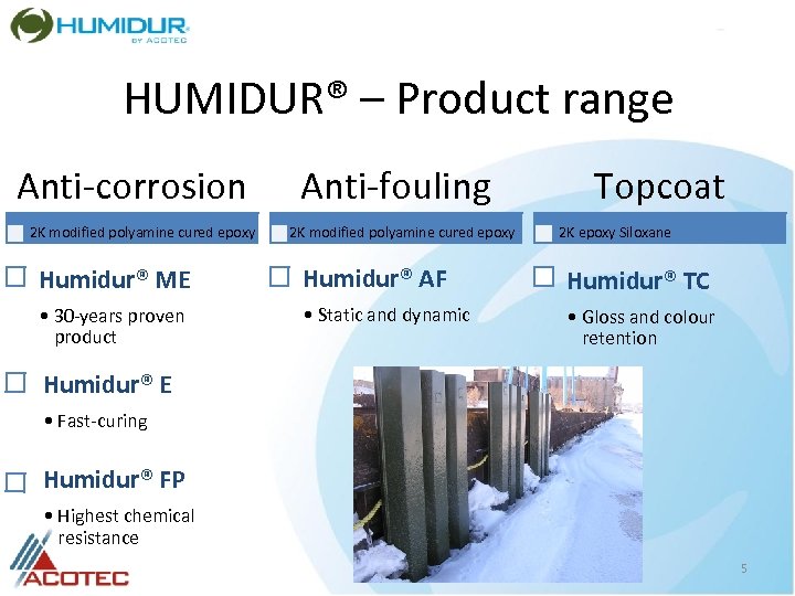 HUMIDUR® – Product range Anti-corrosion 2 K modified polyamine cured epoxy Anti-fouling 2 K