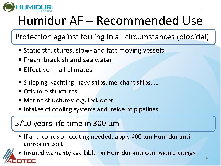 Humidur AF – Recommended Use Protection against fouling in all circumstances (biocidal) • Static