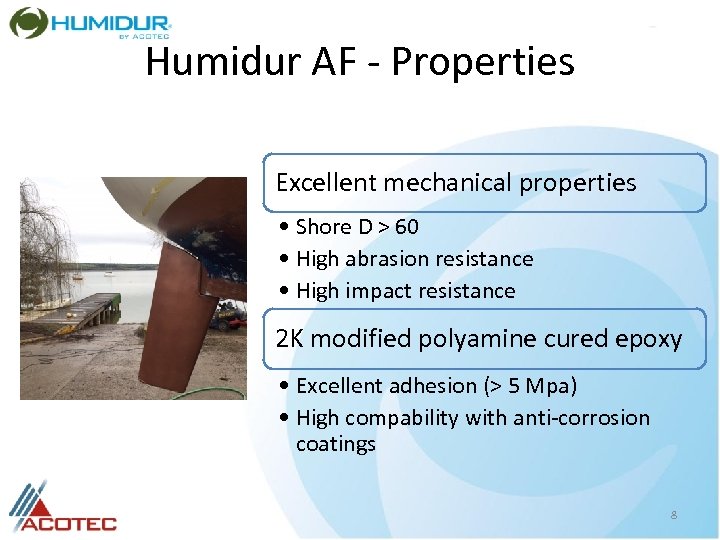 Humidur AF - Properties Excellent mechanical properties • Shore D > 60 • High