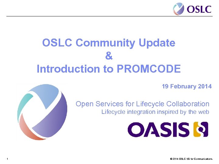 OSLC Community Update & Introduction to PROMCODE 19 February 2014 Open Services for Lifecycle