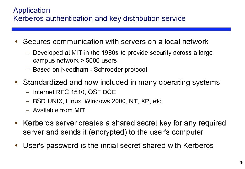 Application Kerberos authentication and key distribution service Secures communication with servers on a local