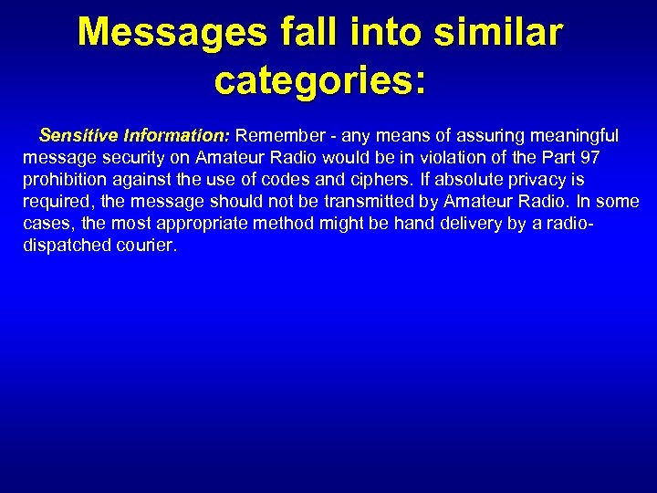 Messages fall into similar categories: Sensitive Information: Remember - any means of assuring meaningful
