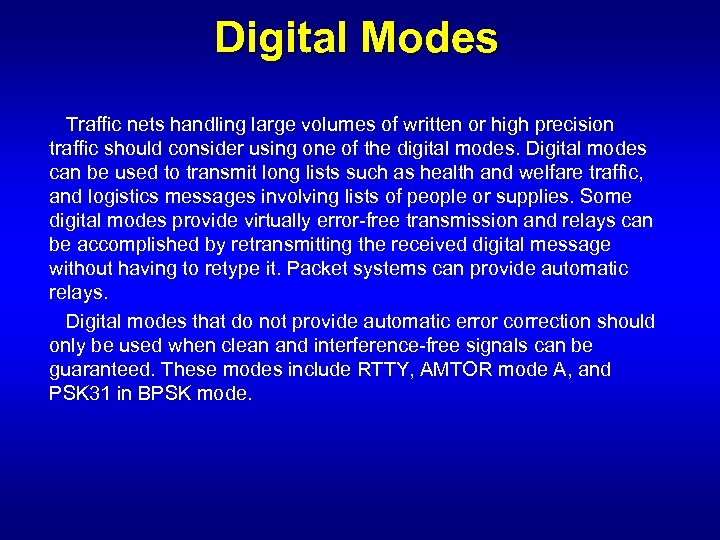 Digital Modes Traffic nets handling large volumes of written or high precision traffic should
