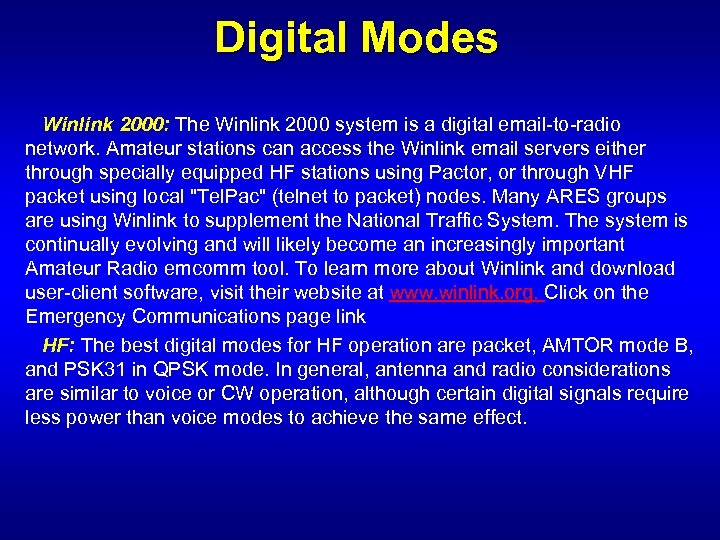 Digital Modes Winlink 2000: The Winlink 2000 system is a digital email-to-radio network. Amateur