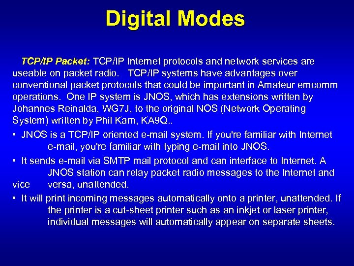 Digital Modes TCP/IP Packet: TCP/IP Internet protocols and network services are useable on packet