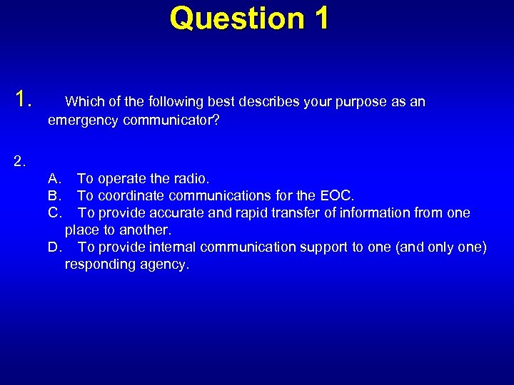 Question 1 1. Which of the following best describes your purpose as an emergency