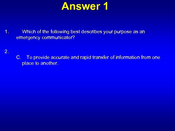 Answer 1 1. Which of the following best describes your purpose as an emergency