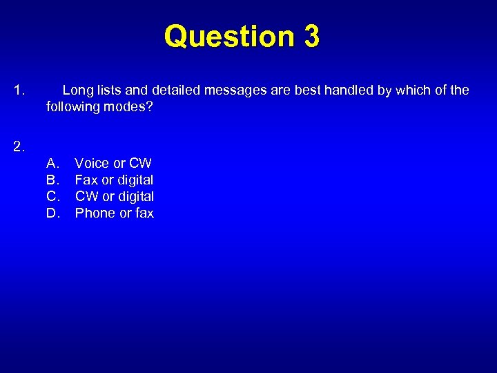 Question 3 1. Long lists and detailed messages are best handled by which of