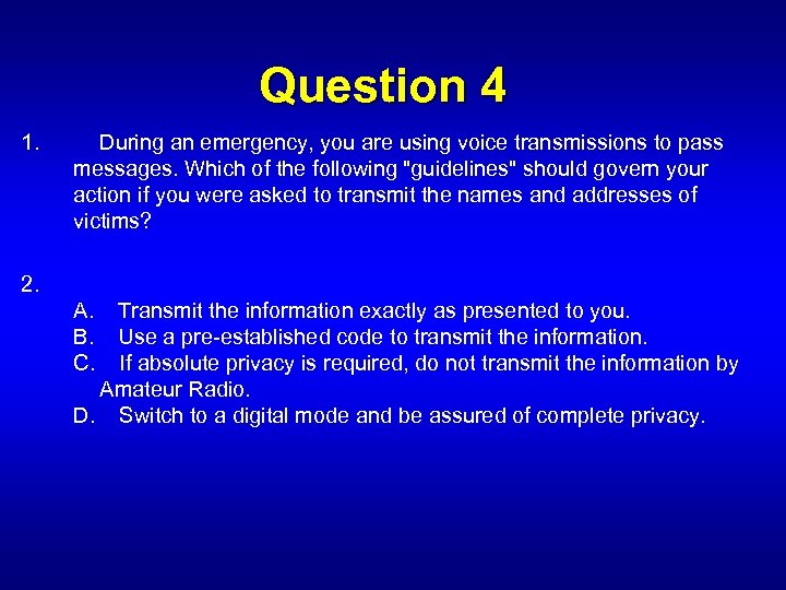 Question 4 1. During an emergency, you are using voice transmissions to pass messages.