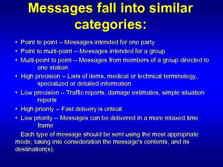 Messages fall into similar categories: • Point to point -- Messages intended for one