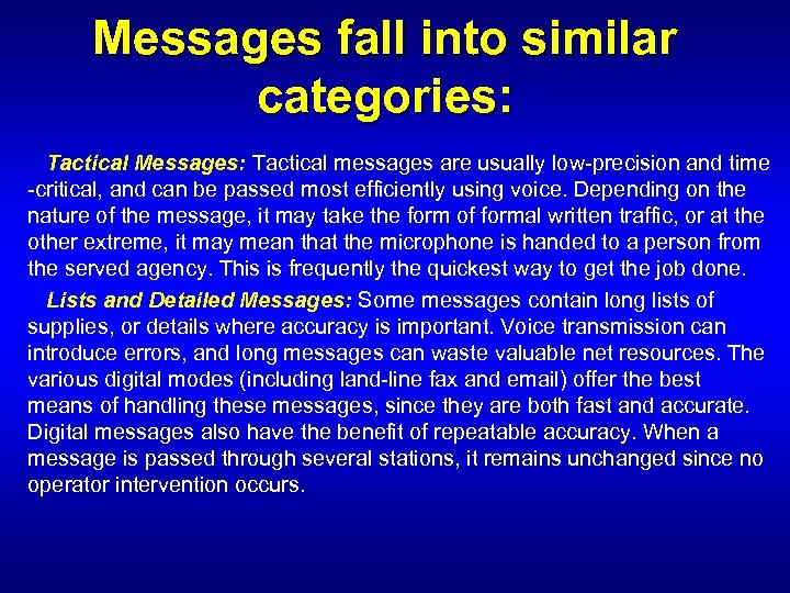Messages fall into similar categories: Tactical Messages: Tactical messages are usually low-precision and time