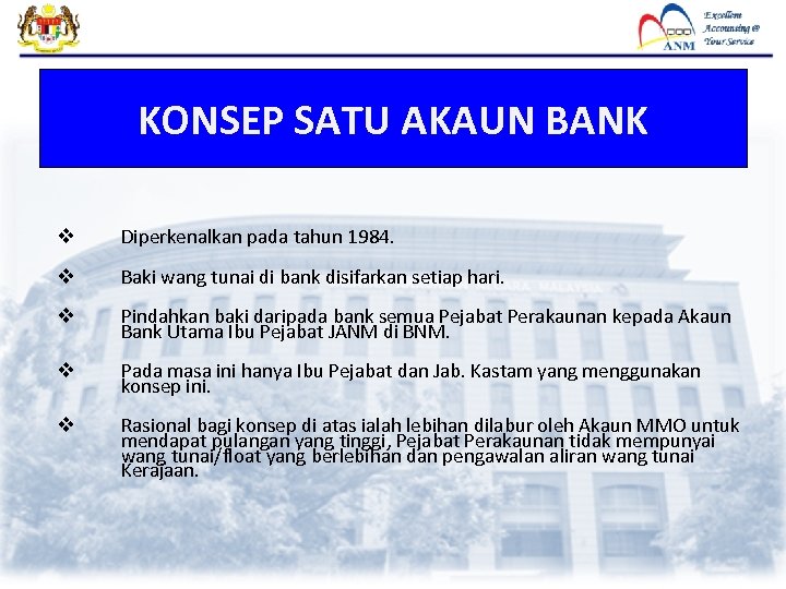KONSEP SATU AKAUN BANK v Diperkenalkan pada tahun 1984. v Baki wang tunai di