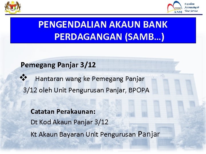 PENGENDALIAN AKAUN BANK PERDAGANGAN (SAMB…) Pemegang Panjar 3/12 v Hantaran wang ke Pemegang Panjar