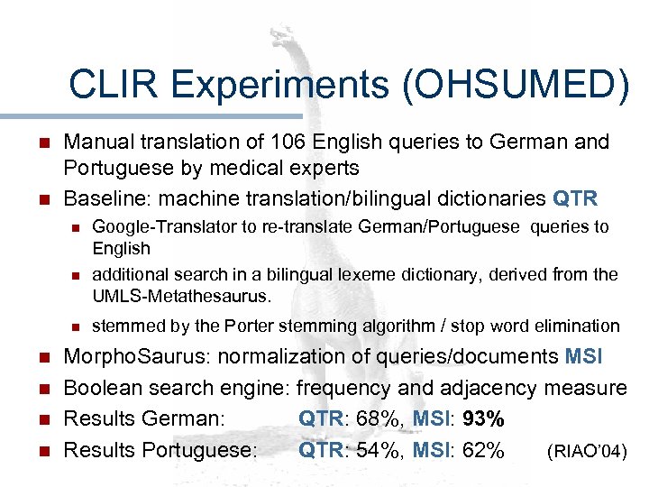CLIR Experiments (OHSUMED) n n Manual translation of 106 English queries to German and
