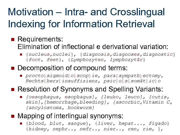 Motivation – Intra- and Crosslingual Indexing for Information Retrieval n Requirements: Elimination of inflectional