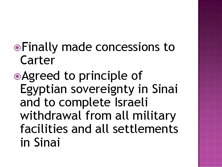 Finally made concessions to Carter Agreed to principle of Egyptian sovereignty in Sinai