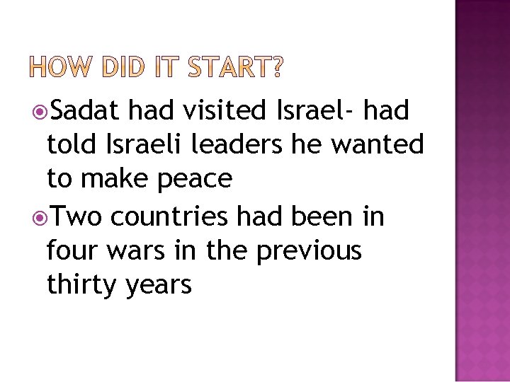  Sadat had visited Israel- had told Israeli leaders he wanted to make peace