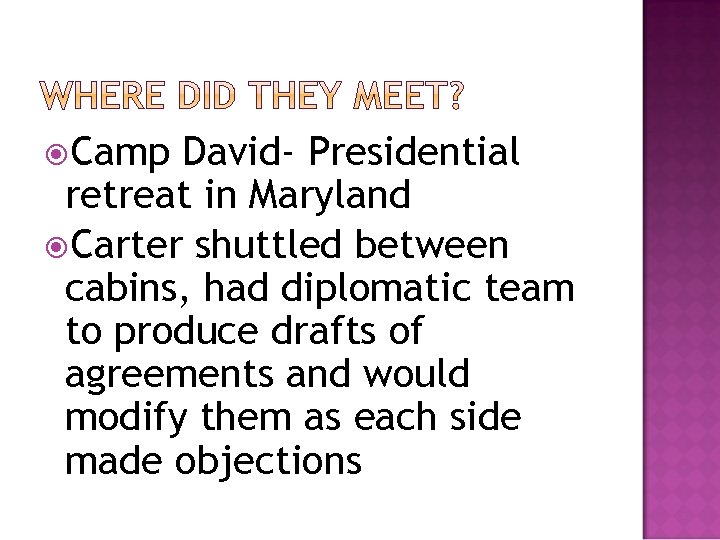  Camp David- Presidential retreat in Maryland Carter shuttled between cabins, had diplomatic team