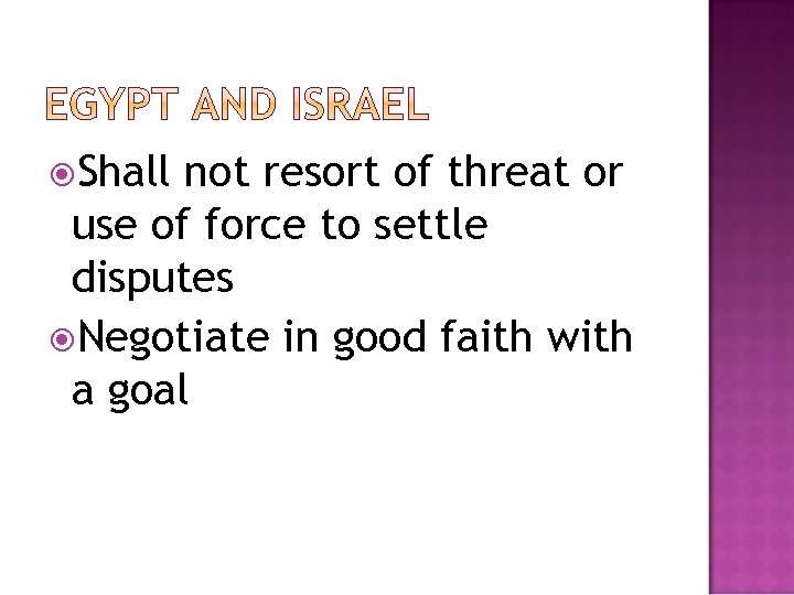  Shall not resort of threat or use of force to settle disputes Negotiate