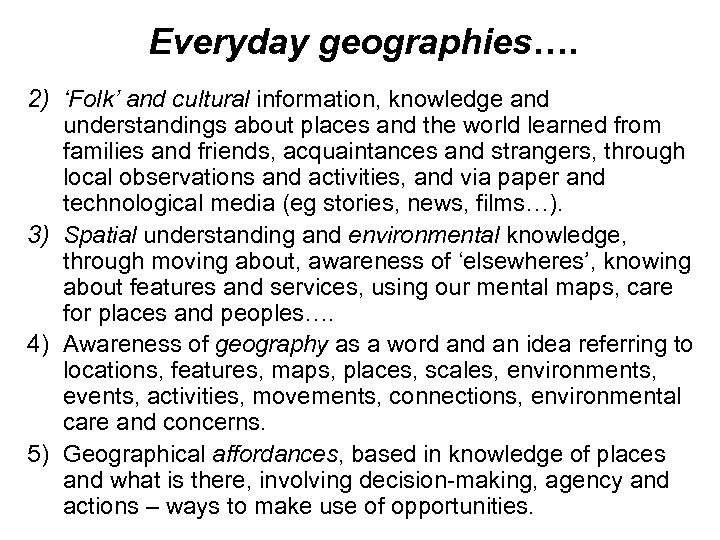 Everyday geographies…. 2) ‘Folk’ and cultural information, knowledge and understandings about places and the