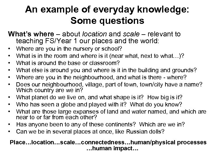 An example of everyday knowledge: Some questions What’s where – about location and scale