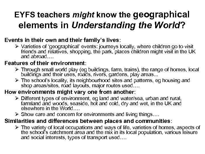 EYFS teachers might know the geographical elements in Understanding the World? Events in their