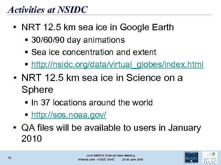 Activities at NSIDC • NRT 12. 5 km sea ice in Google Earth §