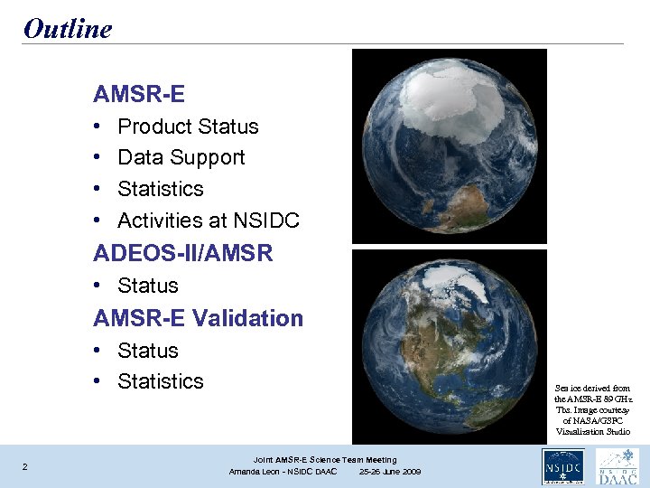 Outline AMSR-E • • Product Status Data Support Statistics Activities at NSIDC ADEOS-II/AMSR •