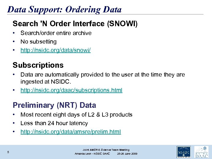 Data Support: Ordering Data Search 'N Order Interface (SNOWI) • Search/order entire archive •