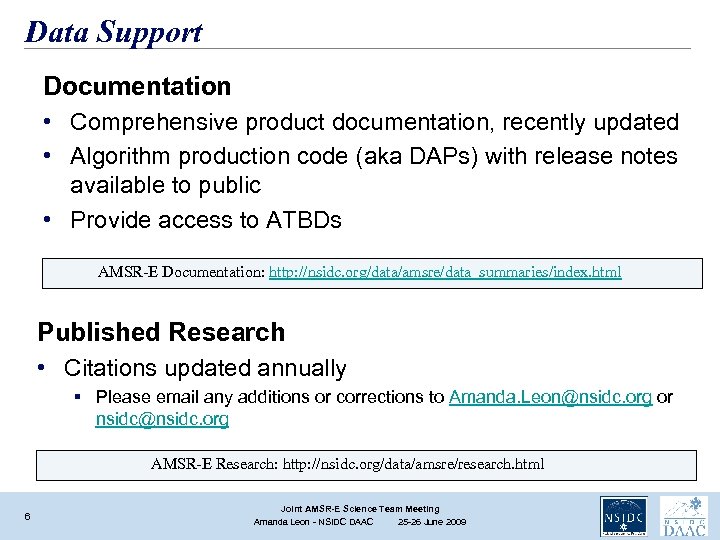 Data Support Documentation • Comprehensive product documentation, recently updated • Algorithm production code (aka