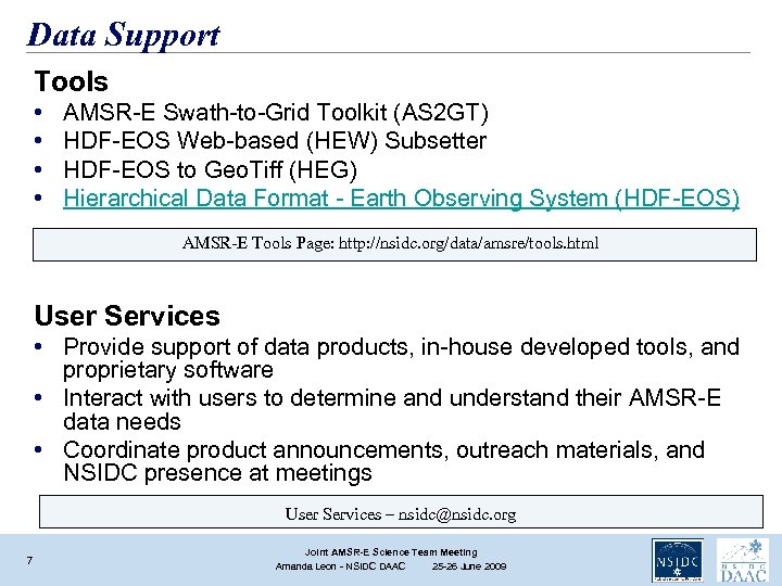 Data Support Tools • • AMSR-E Swath-to-Grid Toolkit (AS 2 GT) HDF-EOS Web-based (HEW)