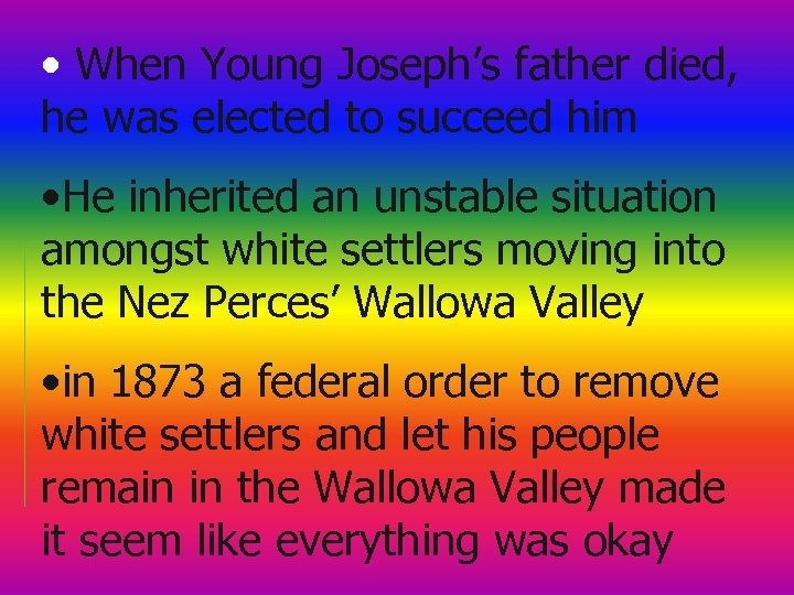  • When Young Joseph’s father died, he was elected to succeed him •