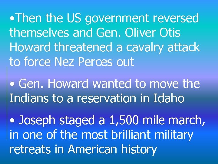  • Then the US government reversed themselves and Gen. Oliver Otis Howard threatened