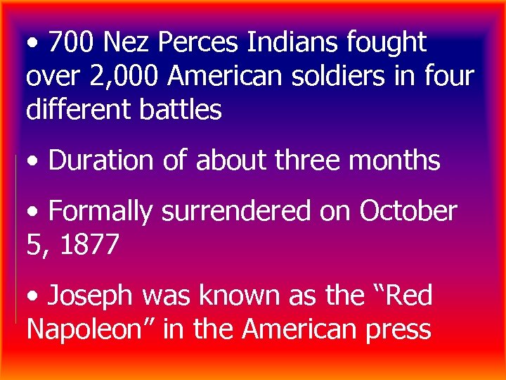  • 700 Nez Perces Indians fought over 2, 000 American soldiers in four