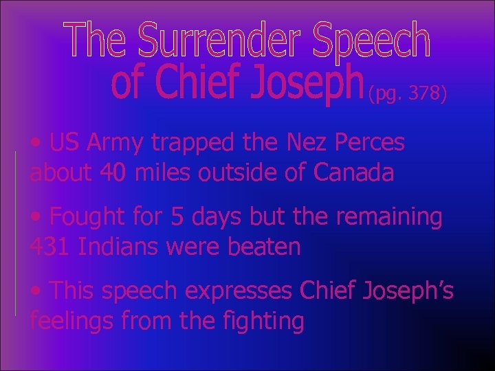 (pg. 378) • US Army trapped the Nez Perces about 40 miles outside of