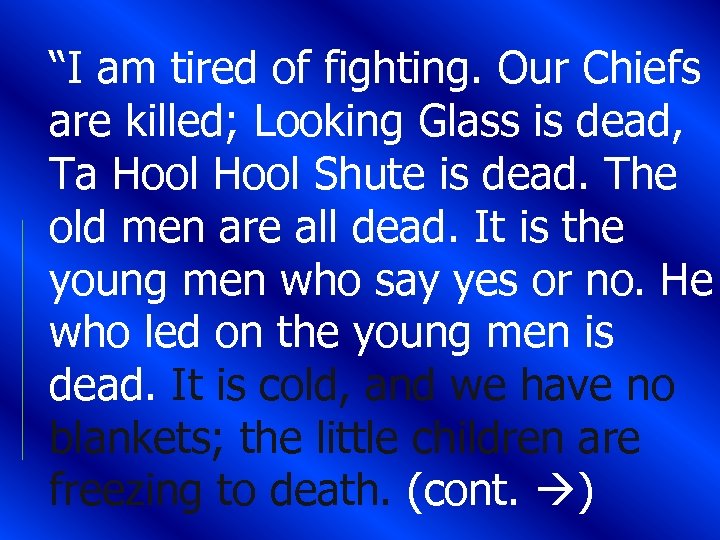 “I am tired of fighting. Our Chiefs are killed; Looking Glass is dead, Ta