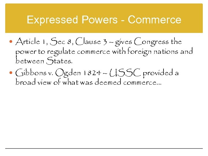 Expressed Powers - Commerce Article 1, Sec 8, Clause 3 – gives Congress the
