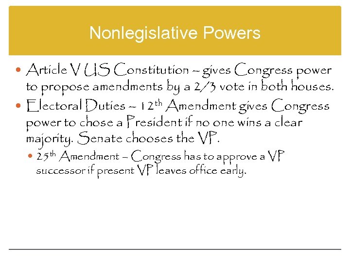 Nonlegislative Powers Article V US Constitution – gives Congress power to propose amendments by