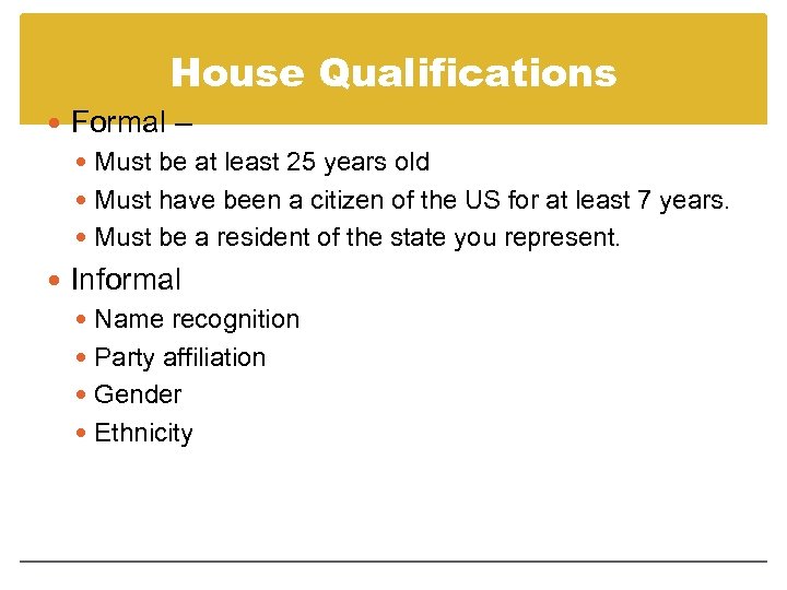House Qualifications Formal – Must be at least 25 years old Must have been